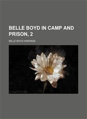 Belle Boyd in Camp and Prison, 2,1150651539,9781150651533