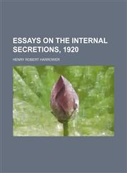 Essays on the Internal Secretions, 1920,1150343893,9781150343896