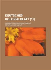 Deutsches Kolonialblatt; Amtsblatt Des Reichskolonialamt (11 ),115487561X,9781154875614