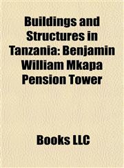 Buildings and Structures in Tanzania Airports in Tanzania, Archaeological Sites in Tanzania, Bridges in Tanzania,1157789501,9781157789505