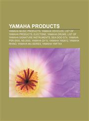 Yamaha products Yamaha music products, Yamaha vehicles, List of Yamaha products, Electone, Yamaha Drums, List of Yamaha signature instruments,1157286488,9781157286486