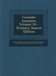 Comedie Humaine; Volume 34 - Primary Source Edition,1295342901,9781295342907