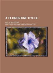 A Florentine Cycle; And Other Poems,1459014235,9781459014237
