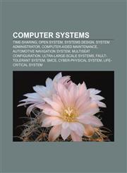 Computer systems Time-sharing, Open system, Systems design, System administrator, Computer-aided maintenance, Automotive navigation system,1157236308,9781157236306