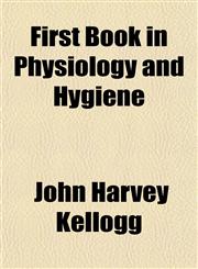 First Book in Physiology and Hygiene,1150345209,9781150345203