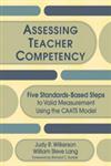 Assessing Teacher Competency: Five Standards-Based Steps to Valid Measurement Using the CAATS Model,1412941202,9781412941204