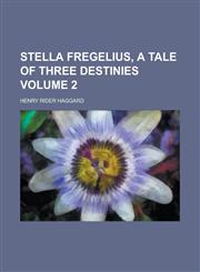 Stella Fregelius, a Tale of Three Destinies Volume 2,1130725286,9781130725285