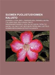 Suomen puolustusvoimien kalusto Leopard 2, Sten, BMP-1, Panssari-Sisu, Parabellum P08, T-34, KrAZ-255B, Sisu S-sarja, RM-70,1232023256,9781232023258