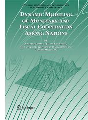 Dynamic Modeling of Monetary and Fiscal Cooperation Among Nations,0387278842,9780387278841
