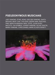 Pseudonymous musicians Joey Ramone, Sting, Bono, Dee Dee Ramone, Garth Brooks, Meat Loaf, The Edge, Beenie Man, Peaches, Pink, Marilyn Manson,1234590166,9781234590161