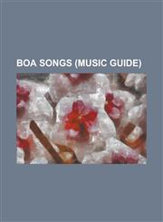 Boa Songs (Music Guide) Amazing Kiss, Be the One (Boa Song), Be with You., Bump Bump!, Dakishimeru, Don't Start Now, Double (Boa Song), Do the,1155805666,9781155805665
