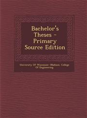 Bachelor's Theses - Primary Source Edition,1294165674,9781294165675