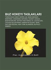 Buz hokeyi taslakları Türkiye Buz Hokeyi Süper Ligi, Mark Messier, Montreal Canadiens, National Hockey League, Boston Bruins,1232945013,9781232945017