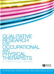 Qualitative Research for Occupational and Physical Therapists A Practical Guide,1405144351,9781405144353