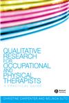 Qualitative Research for Occupational and Physical Therapists A Practical Guide,1405144351,9781405144353