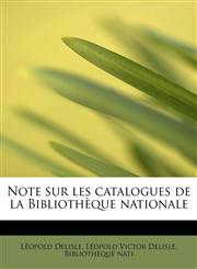 Note Sur Les Catalogues de La Biblioth Que Nationale,1241297509,9781241297503