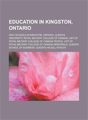 Education in Kingston, Ontario High Schools in Kingston, Ontario, Queen's University, Royal Military College of Canada, List of Royal Military Colleg,1156450012,9781156450017