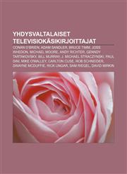 Yhdysvaltalaiset televisiokäsikirjoittajat Conan O'Brien, Adam Sandler, Bruce Timm, Joss Whedon, Michael Moore, Andy Richter,1232087203,9781232087205