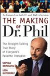 The Making of Dr. Phil: The Straight-Talking True Story of Everyone's Favorite Therapist,0471696595,9780471696599