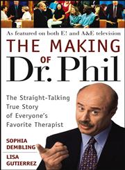 The Making of Dr. Phil: The Straight-Talking True Story of Everyone's Favorite Therapist,0471696595,9780471696599