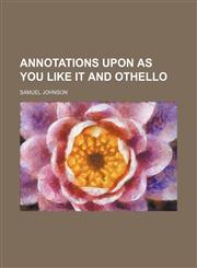 Annotations upon As you like it and Othello,1236654641,9781236654649