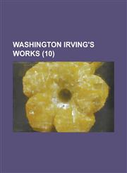 Washington Irving's Works (Volume 10 ),1234910489,9781234910488