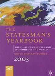 The Statesman's Yearbook 2003 The Politics, Cultures, and Economies of the World Revised Edition,0333980964,9780333980965