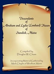 Descendants of Abraham and Lydia (Lombard) Nason of Standish, Maine,1457508737,9781457508738