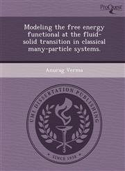 Modeling the free energy functional at the fluid-solid transition in classical many-particle systems.,1249092914,9781249092919