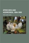 Speeches and addresses, 1884-1909,1150782226,9781150782220
