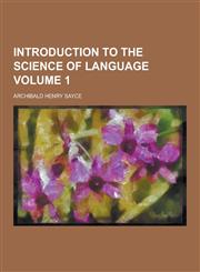Introduction to the Science of Language Volume 1,1230265058,9781230265056