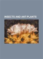 Insects and Ant-Plants,1151179639,9781151179630