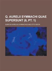 Q. Aurelii Symmachi Quae Supersunt (6, PT. 1),1153555530,9781153555531