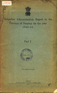 Irrigation Administration Report in the Province of Bombay for the Year, 1943-44, Part I