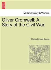 Oliver Cromwell; A Story of the Civil War.,124138570X,9781241385705