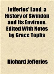 Jefferies' Land, a History of Swindon and Its Environs. Edited With Notes by Grace Toplis,1152661396,9781152661394