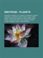 Wikitroid - Planets Destroyed Planets, K-2l, Liberty, Planetary Classes, Planetary Locations, Dark Aether, Phaaze, Sr388, Zebes, Afloralti,1234844931,9781234844936