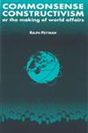 Commonsense Constructivism, or the Making of World Affairs,0765605775,9780765605771
