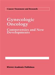 Gynecologic Oncology Controversies and New Developments,0792326342,9780792326342