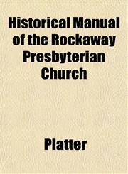 Historical Manual of the Rockaway Presbyterian Church,1152942301,9781152942301