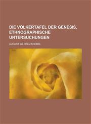 Die Volkertafel Der Genesis, Ethnographische Untersuchungen,1153556626,9781153556620