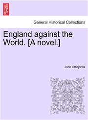 England against the World. [A novel.],1241210896,9781241210892