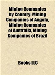 Mining Companies by Country Mining Companies of Angola, Mining Companies of Australia, Mining Companies of Brazil,1157881181,9781157881186
