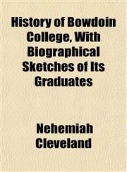 History of Bowdoin College, With Biographical Sketches of Its Graduates,1153382830,9781153382830
