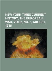 New York Times Current History; The European War, Vol 2, No. 5, August, 1915,1153770261,9781153770262
