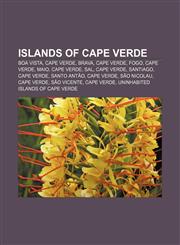 Islands of Cape Verde Boa Vista, Cape Verde, Brava, Cape Verde, Fogo, Cape Verde, Maio, Cape Verde, Sal, Cape Verde, Santiago, Cape Verde,1157406025,9781157406020