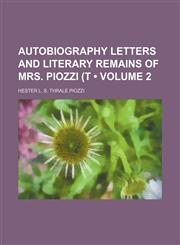 Autobiography letters and literary remains of Mrs. Piozzi (T (Volume 2),1459037790,9781459037793