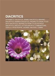 Diacritics Alphabetic diacritics, Arabic diacritics, Brahmic diacritics, Hebrew diacritics, Redirects from titles with diacritics,115724002X,9781157240020