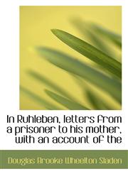 In Ruhleben, letters from a prisoner to his mother, with an account of the,1117615839,9781117615837