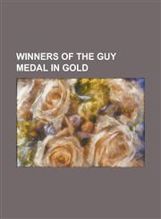 Winners of the Guy Medal in Gold Arthur Lyon Bowley, Austin Bradford Hill, Bernard Benjamin, Charles Booth (Philanthropist), David Cox (Statistician),1155419847,9781155419848